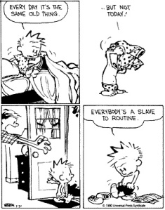 Calvin shows the importance of a routine. 